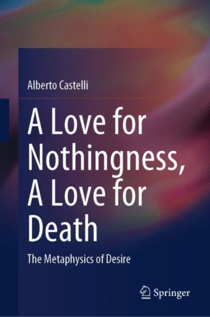 Book cover of: Love for Nothingness, A Love for Death. By: Alberto Castelli