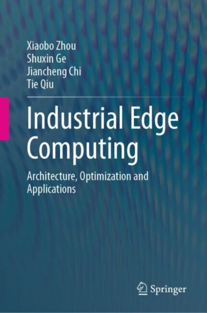 Book cover of: Industrial Edge Computing. By: Xiaobo Zhou