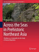Book cover of: Across the Seas in Prehistoric Northeast Asia. By: Yaroslav Kuzmin