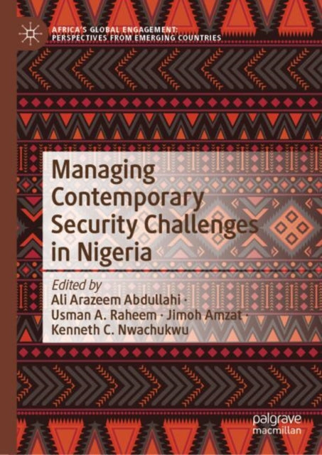 Book cover of: Managing Contemporary Security Challenges in Nigeria. By: Ali Arazeem Abdullahi