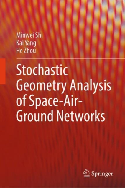 Book cover of: Stochastic Geometry Analysis of Space-Air-Ground Networks. By: Minwei Shi