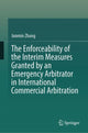 Book cover of: Enforceability of the Interim Measures Granted by an Emergency Arbitrator in International Commercial Arbitration. By: Junmin Zhang