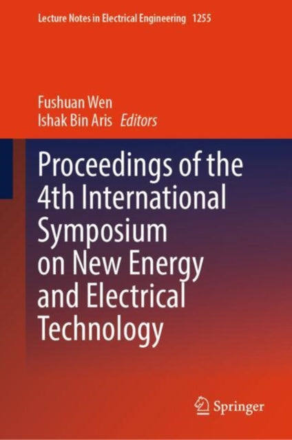 Book cover of: Proceedings of the 4th International Symposium on New Energy and Electrical Technology. By: Fushuan Wen