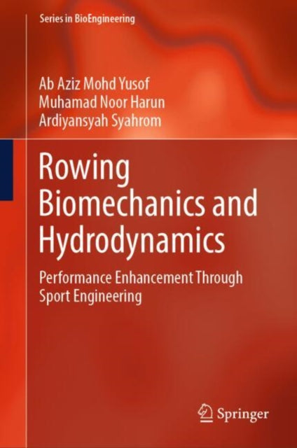 Book cover of: Rowing Biomechanics and Hydrodynamics. By: Ab Aziz Bin Mohd. Yusof