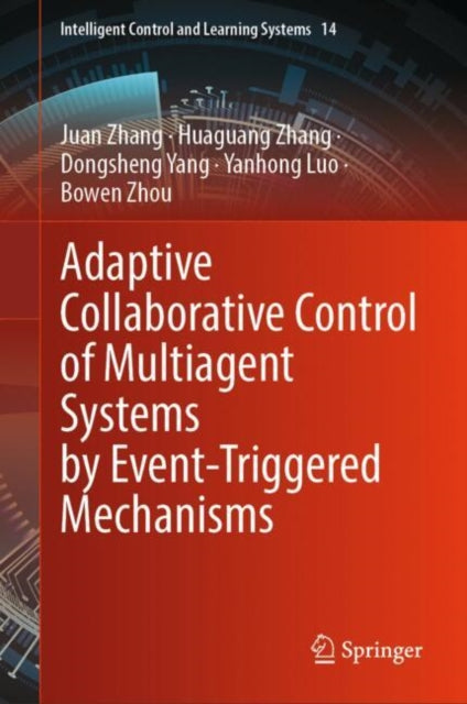 Book cover of: Adaptive Collaborative Control of Multiagent Systems by Event-Triggered Mechanisms. By: Juan Zhang