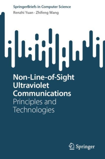 Book cover of: Non-Line-of-Sight Ultraviolet Communications. By: Renzhi Yuan
