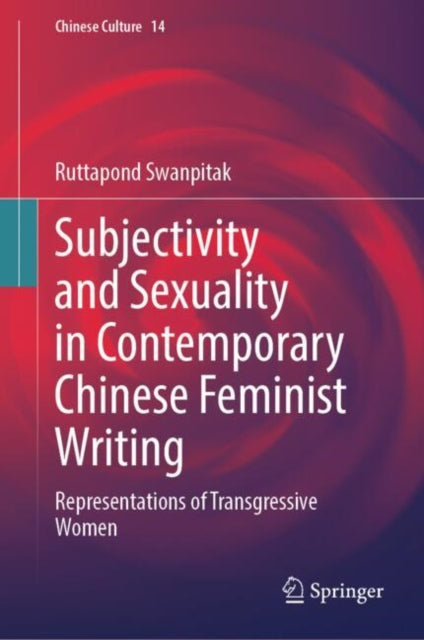 Book cover of: Subjectivity and Sexuality in Contemporary Chinese Feminist Writing. By: Ruttapond Swanpitak