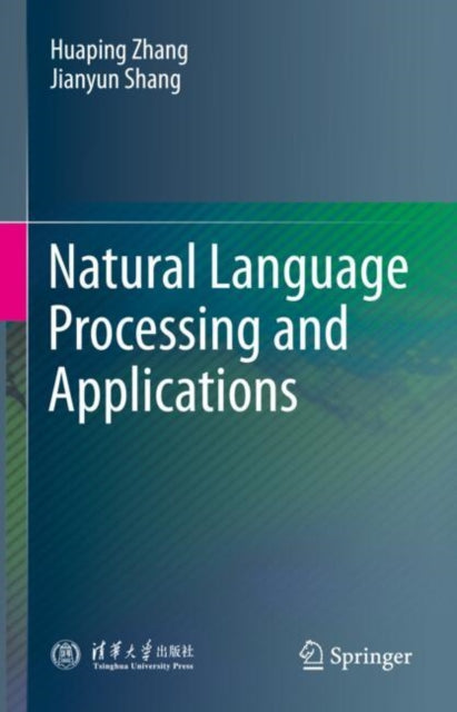 Book cover of: Natural Language Processing and Applications. By: Huaping Zhang