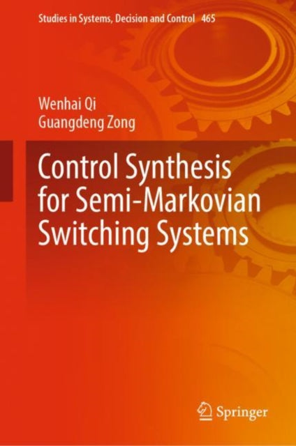 Book cover of: Control Synthesis for Semi-Markovian Switching Systems. By: Wenhai Qi