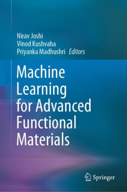 Book cover of: Machine Learning for Advanced Functional Materials. By: Nirav Joshi
