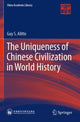 Book cover of: Uniqueness of Chinese Civilization in World History. By: Guy S. Alitto