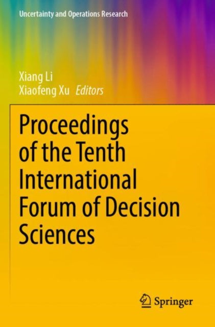 Book cover of: Proceedings of the Tenth International Forum of Decision Sciences. By: Xiang Li
