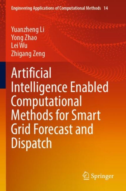 Book cover of: Artificial Intelligence Enabled Computational Methods for Smart Grid Forecast and Dispatch. By: Yuanzheng Li