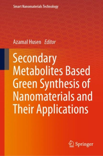 Book cover of: Secondary Metabolites Based Green Synthesis of Nanomaterials and Their Applications. By: Azamal Husen