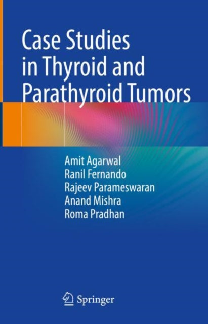 Book cover of: Case Studies in Thyroid and Parathyroid Tumors. By: Amit Agarwal