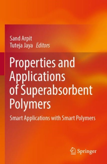 Book cover of: Properties and Applications of Superabsorbent Polymers. By: Sand Arpit