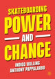 Book cover of: Skateboarding, Power and Change. By: Indigo Willing