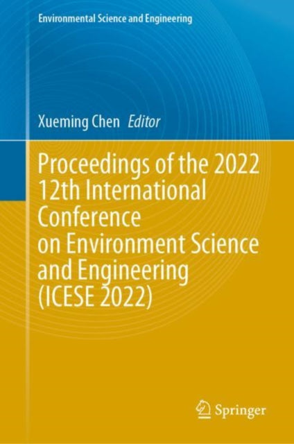 Book cover of: Proceedings of the 2022 12th International Conference on Environment Science and Engineering (ICESE 2022)