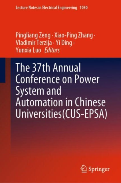 Book cover of: 37th Annual Conference on Power System and Automation in Chinese  Universities (CUS-EPSA). By: Pingliang Zeng