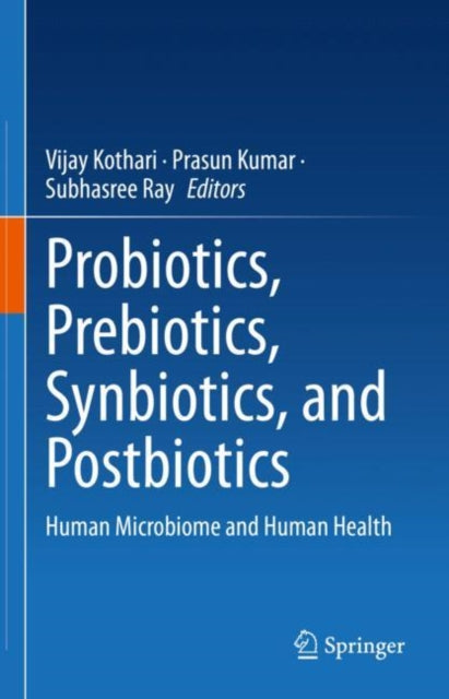 Book cover of: Probiotics, Prebiotics, Synbiotics, and Postbiotics. By: Vijay Kothari
