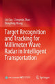 Book cover of: Target Recognition and Tracking for Millimeter Wave Radar in Intelligent Transportation. By: Lin Cao