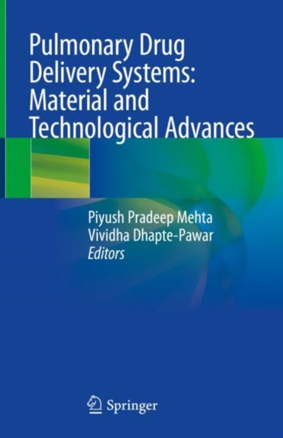 Book cover of: Pulmonary Drug Delivery Systems: Material and Technological Advances. By: Piyush Pradeep Mehta