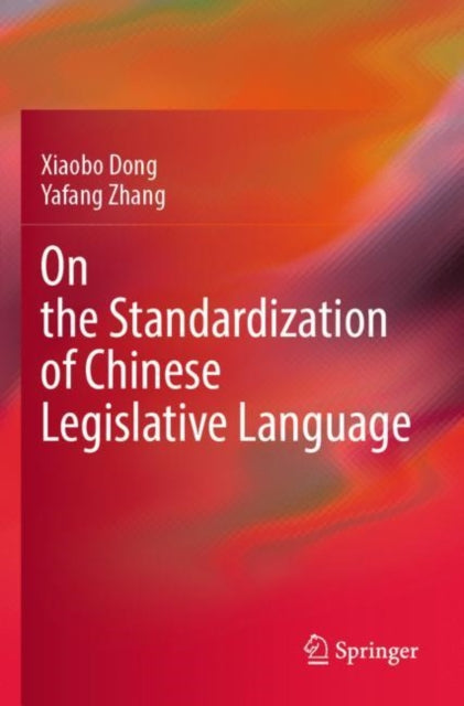 Book cover of: On the Standardization of Chinese Legislative Language. By: Xiaobo Dong