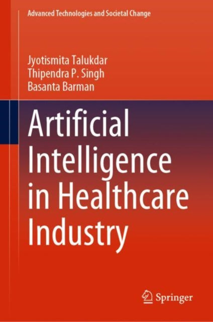 Book cover of: Artificial Intelligence in Healthcare Industry. By: Jyotismita Talukdar