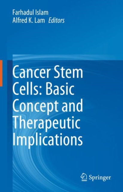 Book cover of: Cancer Stem Cells: Basic Concept and Therapeutic Implications. By: Farhadul Islam