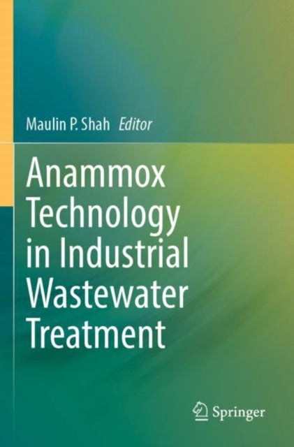 Book cover of: Anammox Technology in Industrial Wastewater Treatment. By: Maulin P. Shah