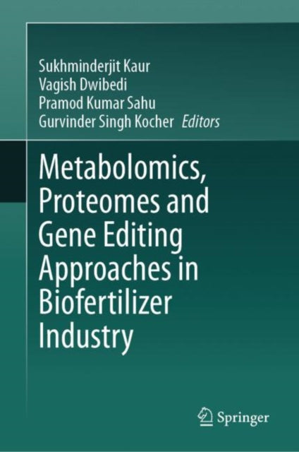 Book cover of: Metabolomics, Proteomes and Gene Editing Approaches in Biofertilizer Industry. By: Sukhminderjit Kaur