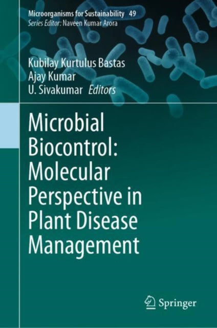 Book cover of: Microbial Biocontrol: Molecular Perspective in Plant Disease Management. By: Kubilay Kurtulus Bastas