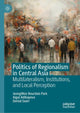 Book cover of: Politics of Regionalism in Central Asia. By: Jeongwon Bourdais Park