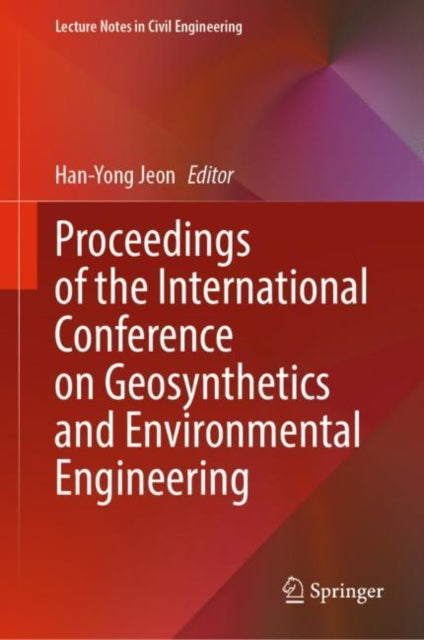 Book cover of: Proceedings of the International Conference on Geosynthetics and Environmental Engineering. By: Han-Yong Jeon