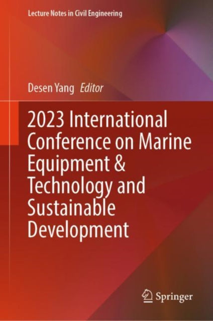 Book cover of: 2023 International Conference on Marine Equipment & Technology and Sustainable Development. By: Desen Yang