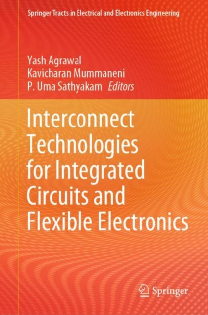 Book cover of: Interconnect Technologies for Integrated Circuits and Flexible Electronics. By: Yash Agrawal