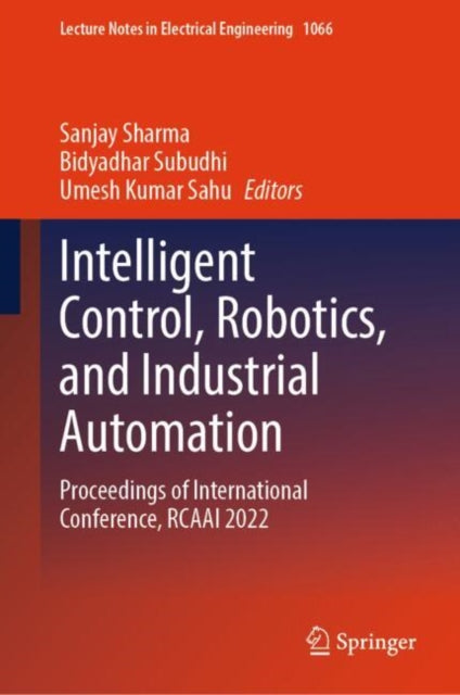 Book cover of: Intelligent Control, Robotics, and Industrial Automation. By: Sanjay Sharma