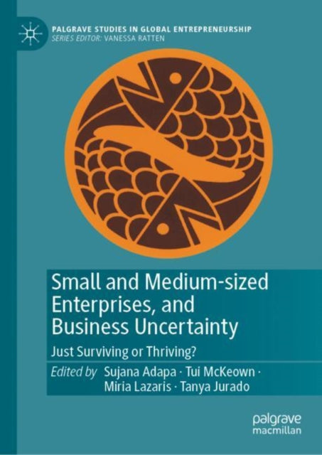 Book cover of: Small and Medium-sized Enterprises, and Business Uncertainty. By: Sujana Adapa