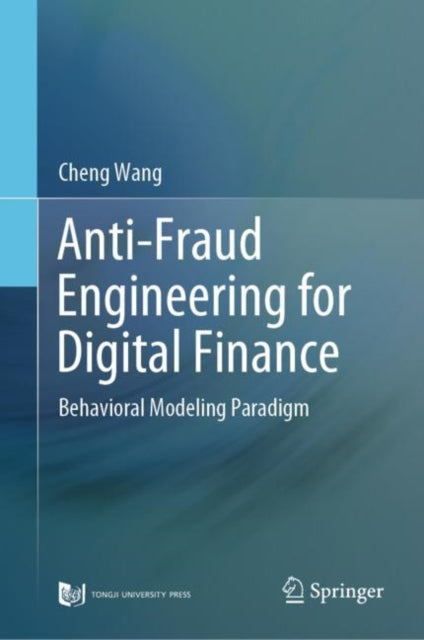 Book cover of: Anti-Fraud Engineering for Digital Finance. By: Cheng Wang