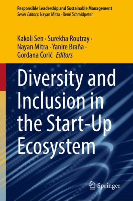 Book cover of: Diversity and Inclusion in the Start-Up Ecosystem. By: Kakoli Sen