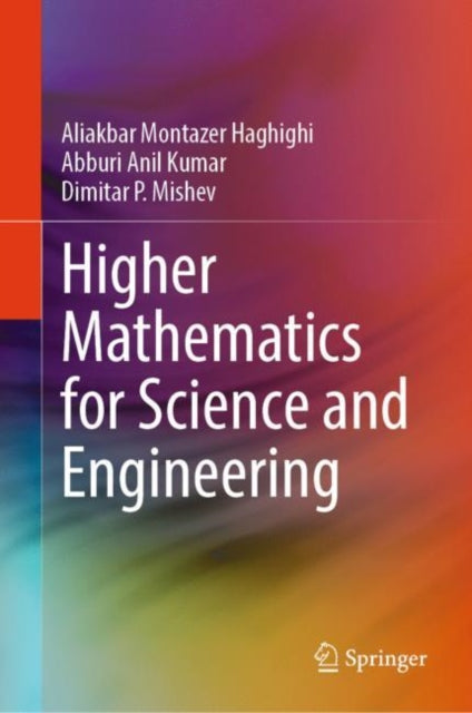 Book cover of: Higher Mathematics for Science and Engineering. By: Aliakbar Montazer Haghighi