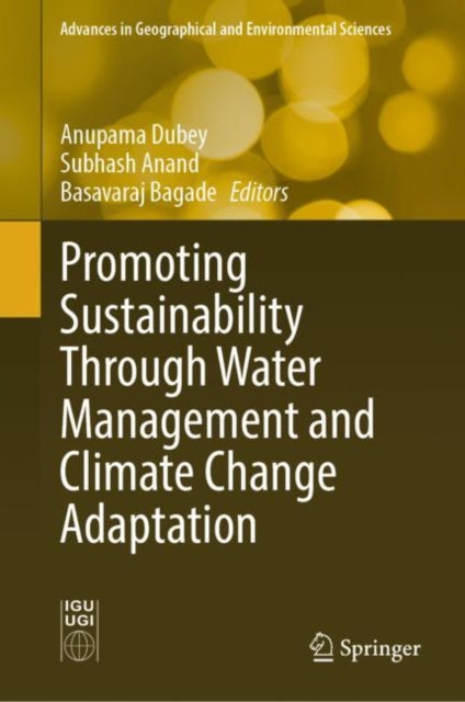 Book cover of: Promoting Sustainability Through Water Management and Climate Change Adaptation. By: Anupama Dubey
