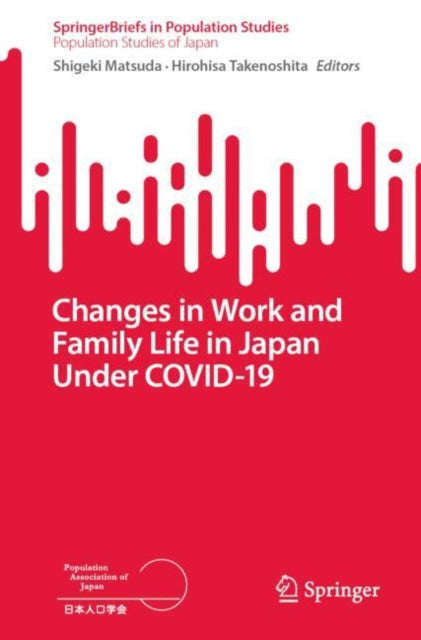 Book cover of: Changes in Work and Family Life in Japan Under COVID-19. By: Shigeki Matsuda