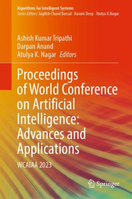 Book cover of: Proceedings of World Conference on Artificial Intelligence: Advances and Applications. By: Ashish Kumar Tripathi