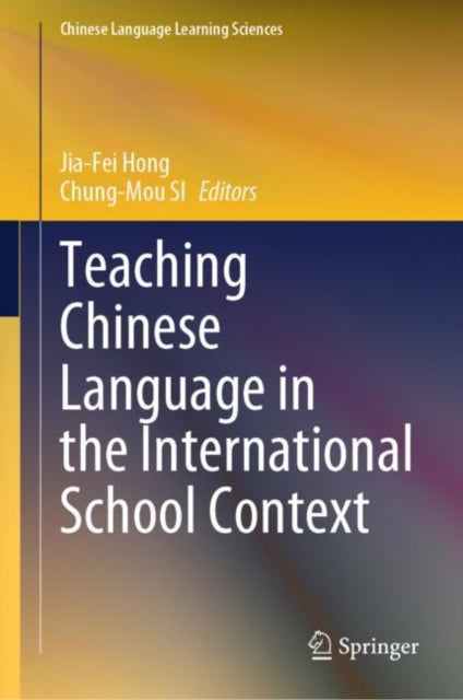 Book cover of: Teaching Chinese Language in the International School Context. By: Jia-Fei Hong