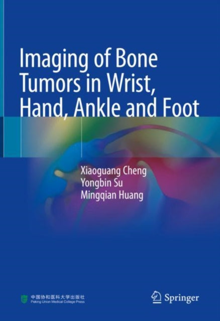 Book cover of: Imaging of Bone Tumors in Wrist, Hand, Ankle and Foot. By: Xiaoguang Cheng