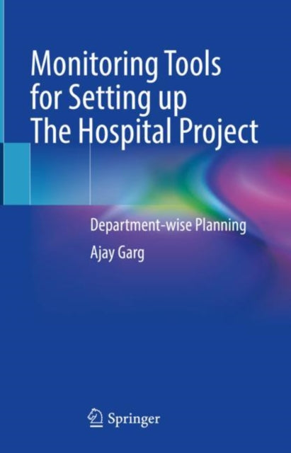 Book cover of: Monitoring Tools for Setting up The Hospital Project. By: Ajay Garg