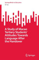 Book cover of: Study of Macao Tertiary Students’ Attitudes Towards Language After the Handover. By: Yan, Xi