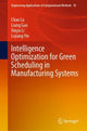 Book cover of: Intelligence Optimization for Green Scheduling in Manufacturing Systems. By: Chao Lu