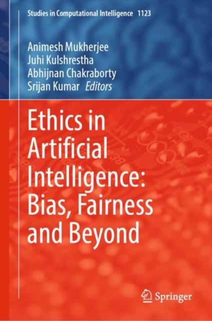 Book cover of: Ethics in Artificial Intelligence: Bias, Fairness and Beyond. By: Animesh Mukherjee
